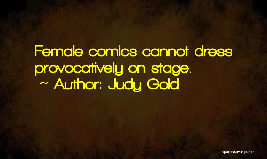 Judy Gold Quotes: Female Comics Cannot Dress Provocatively On Stage.