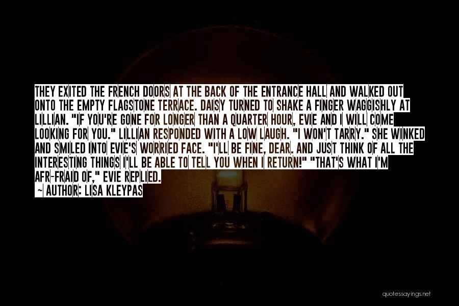 Lisa Kleypas Quotes: They Exited The French Doors At The Back Of The Entrance Hall And Walked Out Onto The Empty Flagstone Terrace.