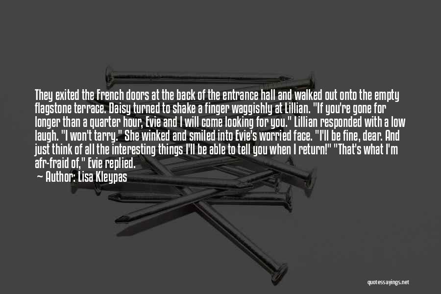 Lisa Kleypas Quotes: They Exited The French Doors At The Back Of The Entrance Hall And Walked Out Onto The Empty Flagstone Terrace.