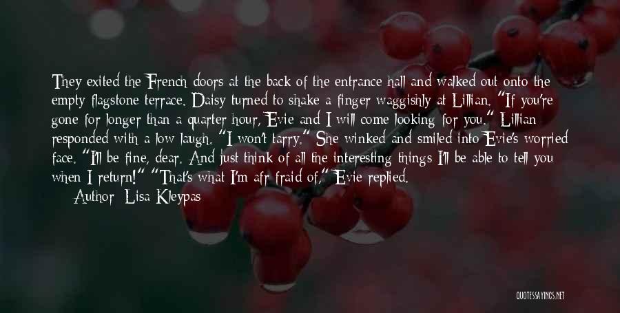 Lisa Kleypas Quotes: They Exited The French Doors At The Back Of The Entrance Hall And Walked Out Onto The Empty Flagstone Terrace.