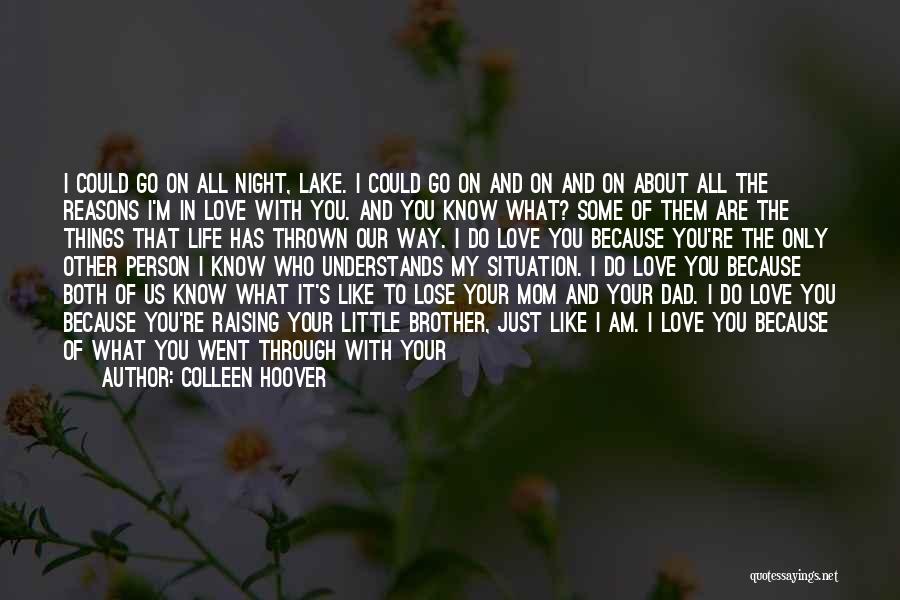Colleen Hoover Quotes: I Could Go On All Night, Lake. I Could Go On And On And On About All The Reasons I'm