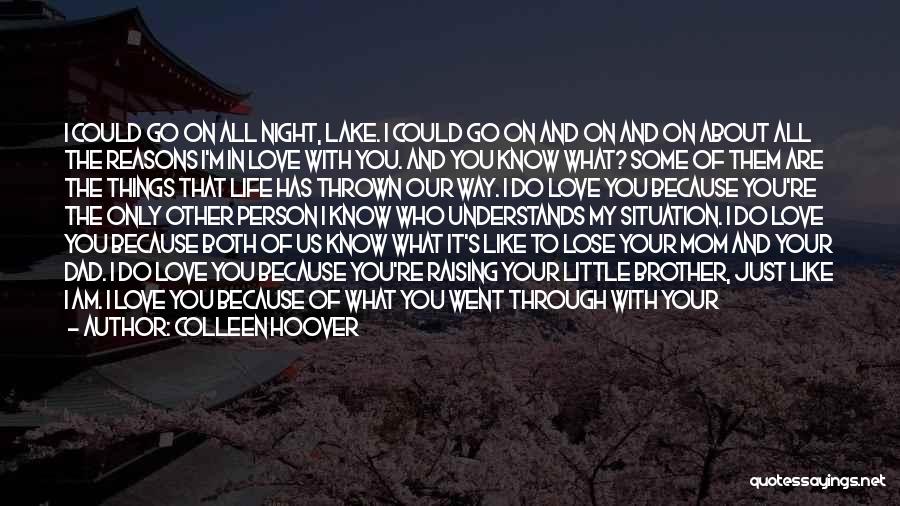 Colleen Hoover Quotes: I Could Go On All Night, Lake. I Could Go On And On And On About All The Reasons I'm