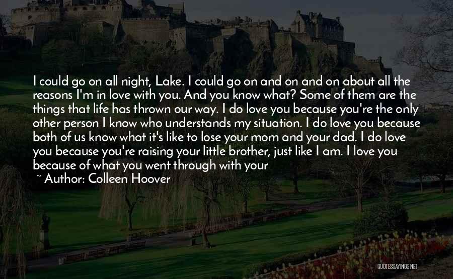 Colleen Hoover Quotes: I Could Go On All Night, Lake. I Could Go On And On And On About All The Reasons I'm