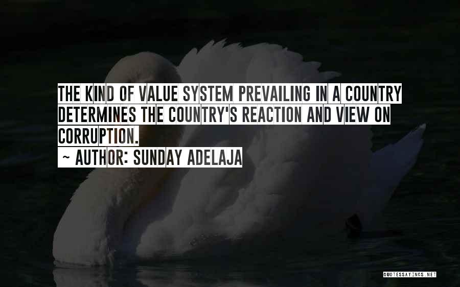 Sunday Adelaja Quotes: The Kind Of Value System Prevailing In A Country Determines The Country's Reaction And View On Corruption.