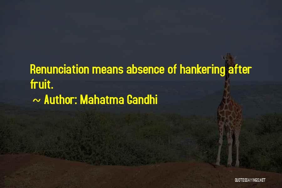 Mahatma Gandhi Quotes: Renunciation Means Absence Of Hankering After Fruit.