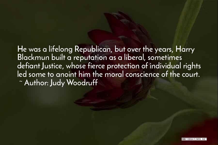 Judy Woodruff Quotes: He Was A Lifelong Republican, But Over The Years, Harry Blackmun Built A Reputation As A Liberal, Sometimes Defiant Justice,