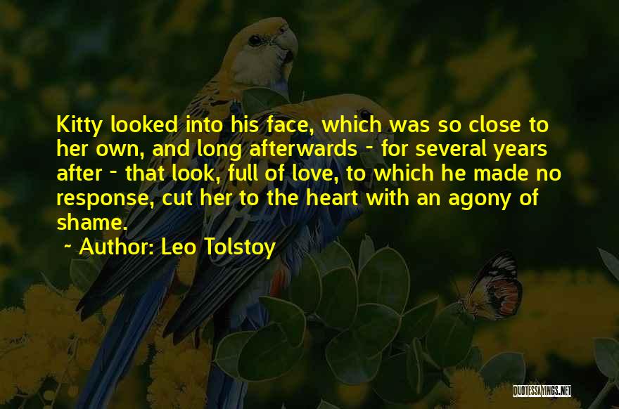 Leo Tolstoy Quotes: Kitty Looked Into His Face, Which Was So Close To Her Own, And Long Afterwards - For Several Years After