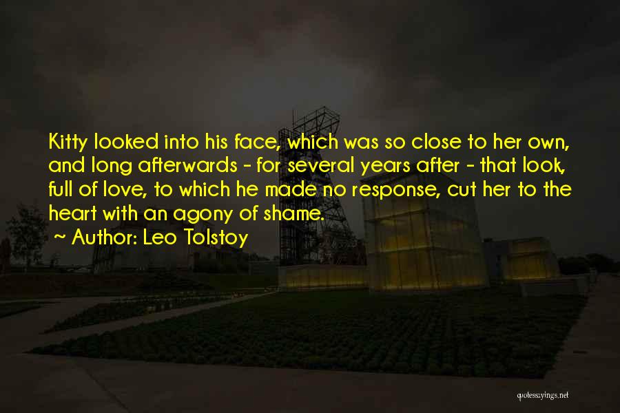 Leo Tolstoy Quotes: Kitty Looked Into His Face, Which Was So Close To Her Own, And Long Afterwards - For Several Years After