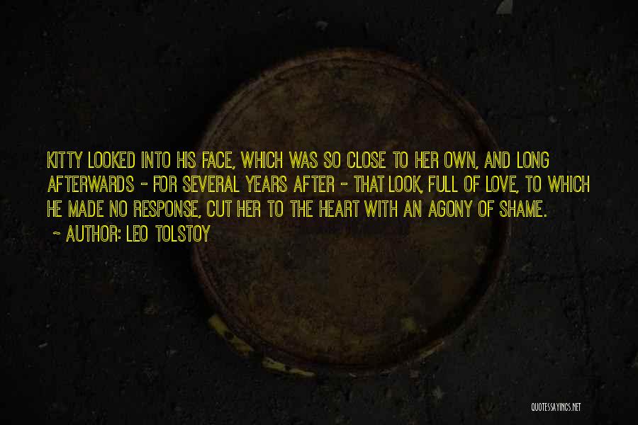 Leo Tolstoy Quotes: Kitty Looked Into His Face, Which Was So Close To Her Own, And Long Afterwards - For Several Years After