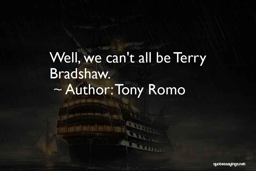 Tony Romo Quotes: Well, We Can't All Be Terry Bradshaw.