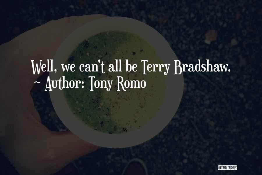 Tony Romo Quotes: Well, We Can't All Be Terry Bradshaw.