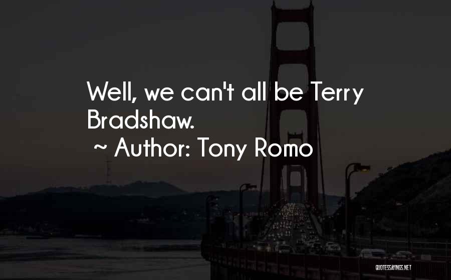 Tony Romo Quotes: Well, We Can't All Be Terry Bradshaw.