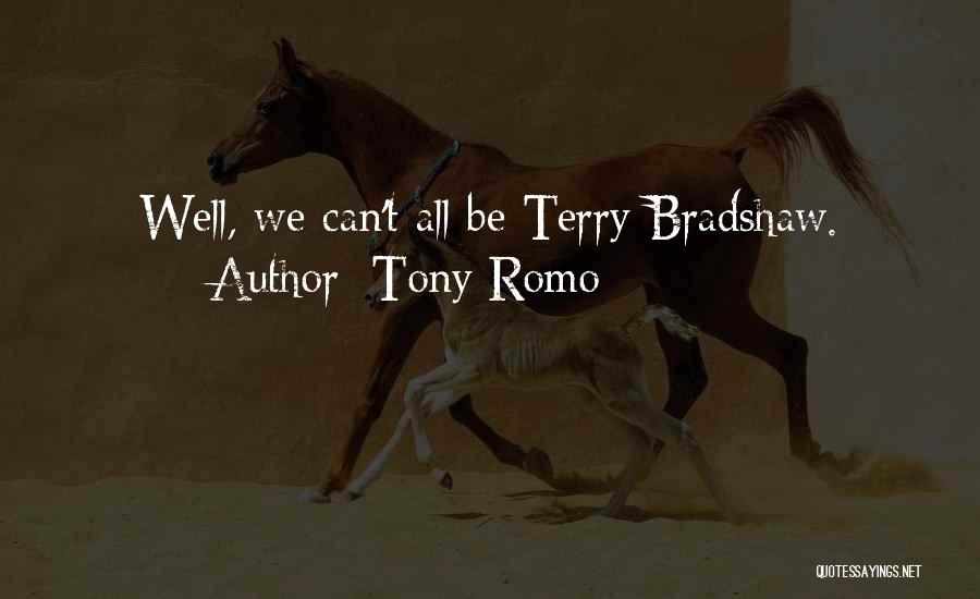 Tony Romo Quotes: Well, We Can't All Be Terry Bradshaw.