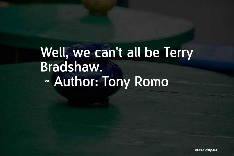 Tony Romo Quotes: Well, We Can't All Be Terry Bradshaw.