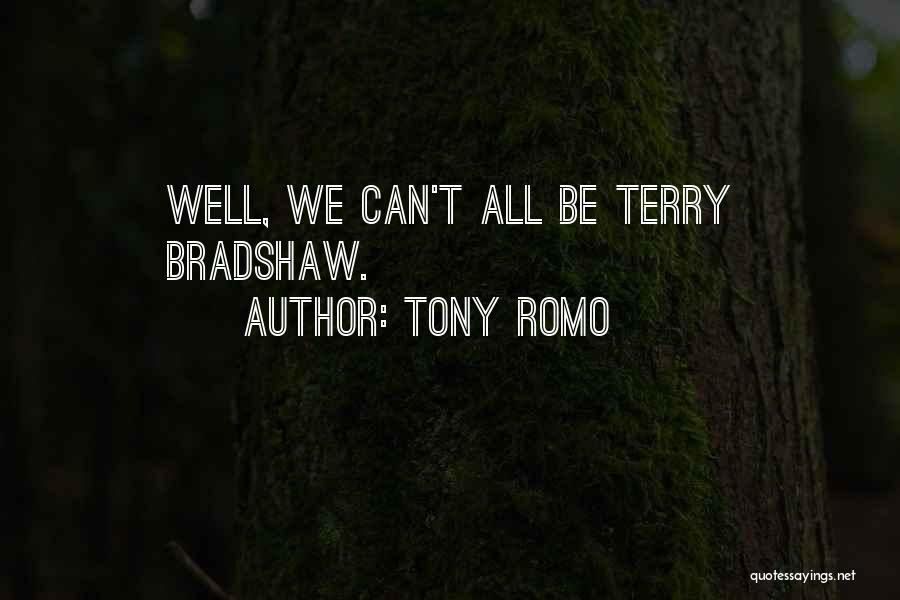 Tony Romo Quotes: Well, We Can't All Be Terry Bradshaw.