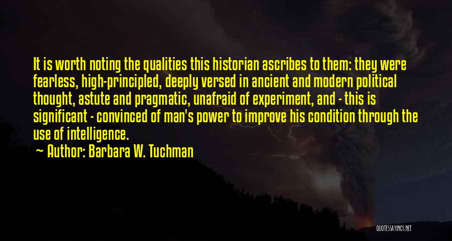 Barbara W. Tuchman Quotes: It Is Worth Noting The Qualities This Historian Ascribes To Them: They Were Fearless, High-principled, Deeply Versed In Ancient And