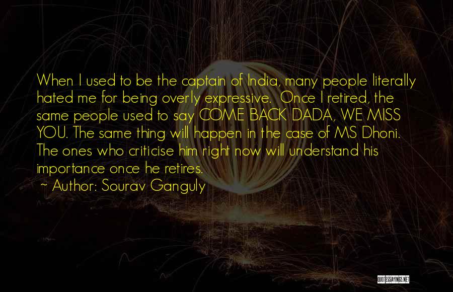 Sourav Ganguly Quotes: When I Used To Be The Captain Of India, Many People Literally Hated Me For Being Overly Expressive. Once I