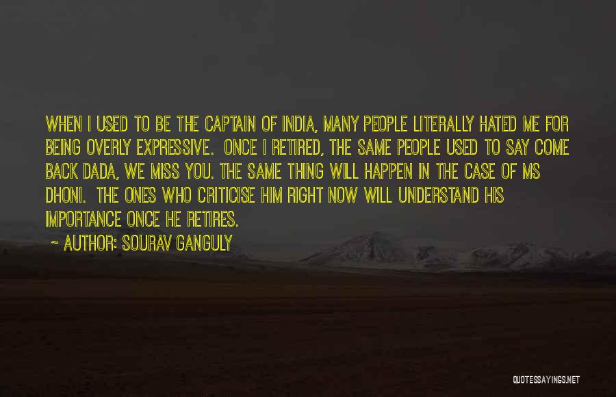 Sourav Ganguly Quotes: When I Used To Be The Captain Of India, Many People Literally Hated Me For Being Overly Expressive. Once I