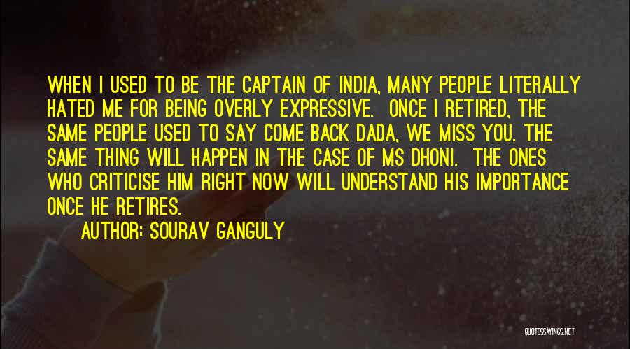 Sourav Ganguly Quotes: When I Used To Be The Captain Of India, Many People Literally Hated Me For Being Overly Expressive. Once I