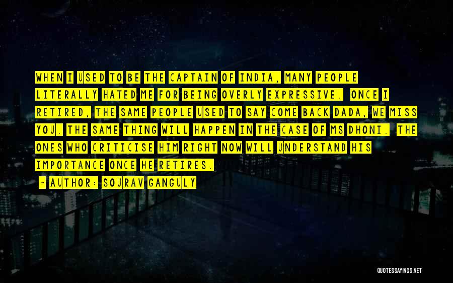 Sourav Ganguly Quotes: When I Used To Be The Captain Of India, Many People Literally Hated Me For Being Overly Expressive. Once I