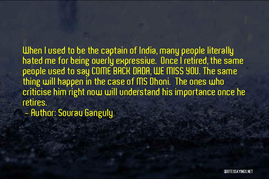 Sourav Ganguly Quotes: When I Used To Be The Captain Of India, Many People Literally Hated Me For Being Overly Expressive. Once I