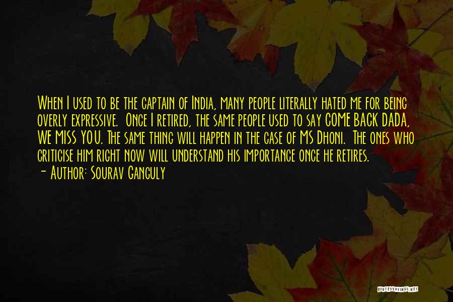 Sourav Ganguly Quotes: When I Used To Be The Captain Of India, Many People Literally Hated Me For Being Overly Expressive. Once I