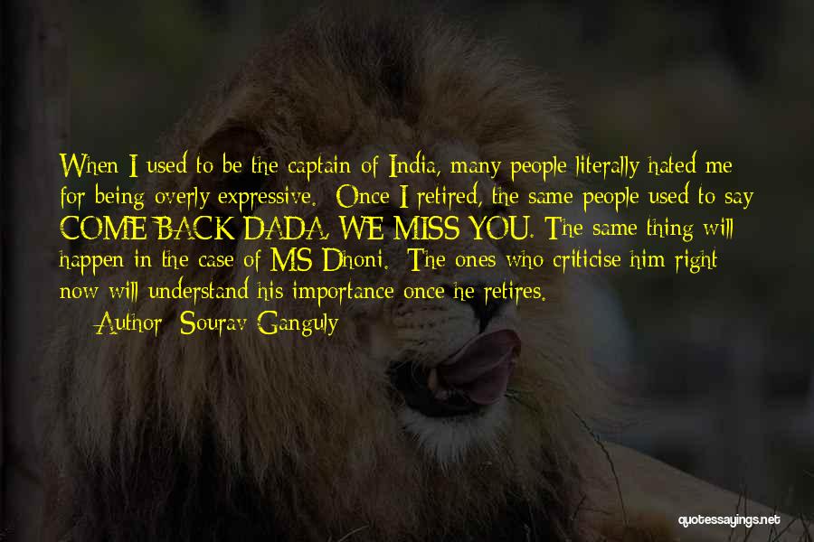 Sourav Ganguly Quotes: When I Used To Be The Captain Of India, Many People Literally Hated Me For Being Overly Expressive. Once I