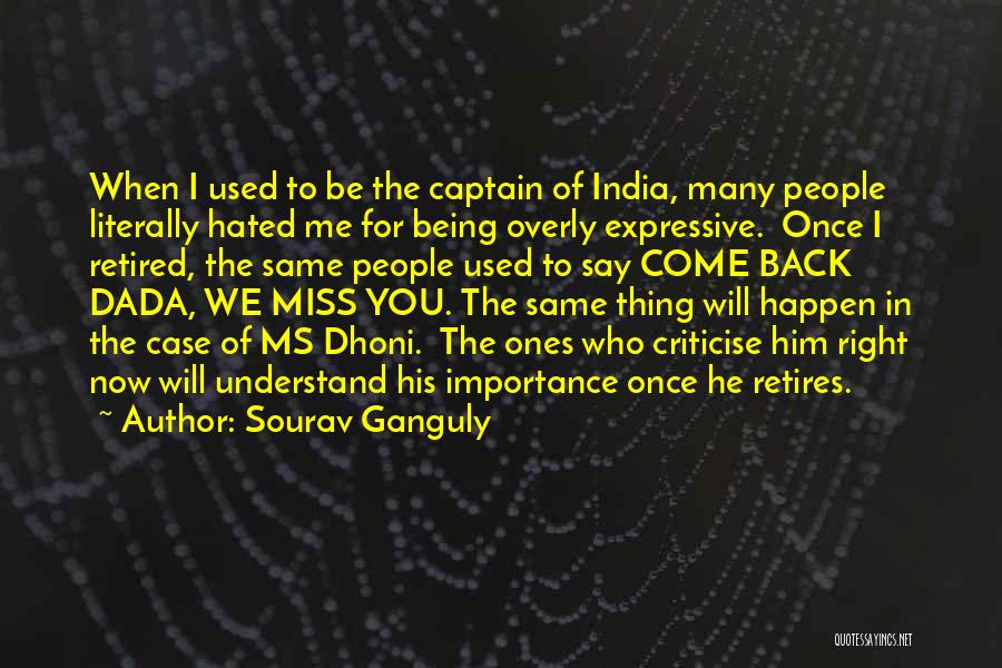 Sourav Ganguly Quotes: When I Used To Be The Captain Of India, Many People Literally Hated Me For Being Overly Expressive. Once I