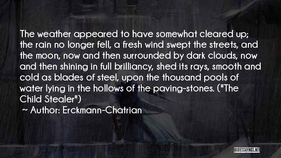 Erckmann-Chatrian Quotes: The Weather Appeared To Have Somewhat Cleared Up; The Rain No Longer Fell, A Fresh Wind Swept The Streets, And