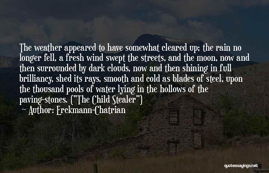 Erckmann-Chatrian Quotes: The Weather Appeared To Have Somewhat Cleared Up; The Rain No Longer Fell, A Fresh Wind Swept The Streets, And