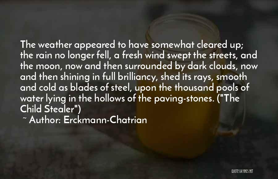 Erckmann-Chatrian Quotes: The Weather Appeared To Have Somewhat Cleared Up; The Rain No Longer Fell, A Fresh Wind Swept The Streets, And