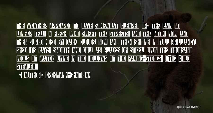 Erckmann-Chatrian Quotes: The Weather Appeared To Have Somewhat Cleared Up; The Rain No Longer Fell, A Fresh Wind Swept The Streets, And