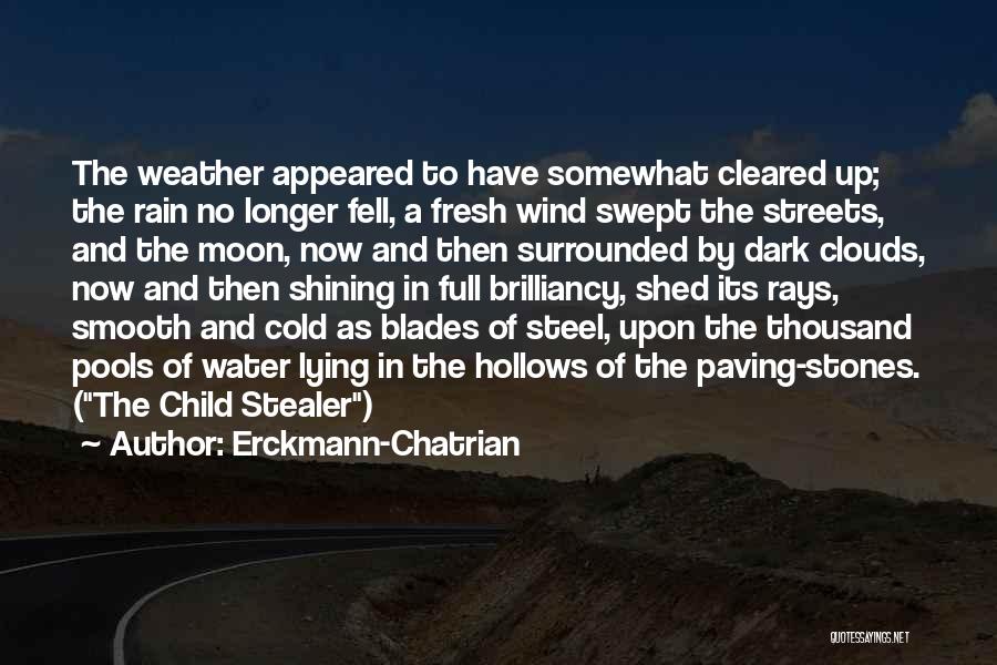 Erckmann-Chatrian Quotes: The Weather Appeared To Have Somewhat Cleared Up; The Rain No Longer Fell, A Fresh Wind Swept The Streets, And