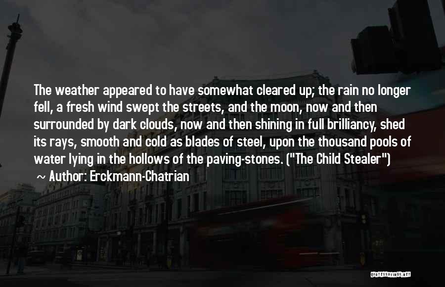 Erckmann-Chatrian Quotes: The Weather Appeared To Have Somewhat Cleared Up; The Rain No Longer Fell, A Fresh Wind Swept The Streets, And