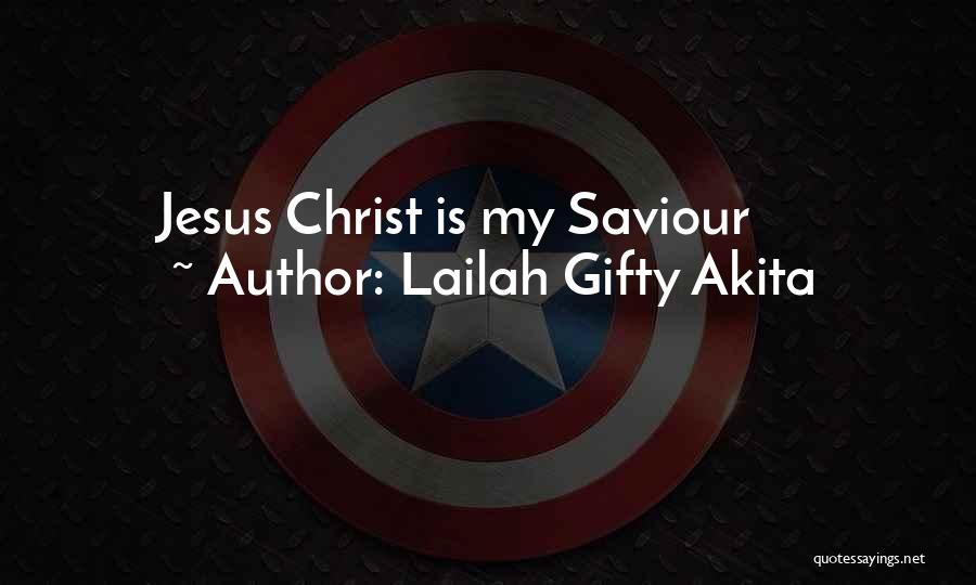 Lailah Gifty Akita Quotes: Jesus Christ Is My Saviour