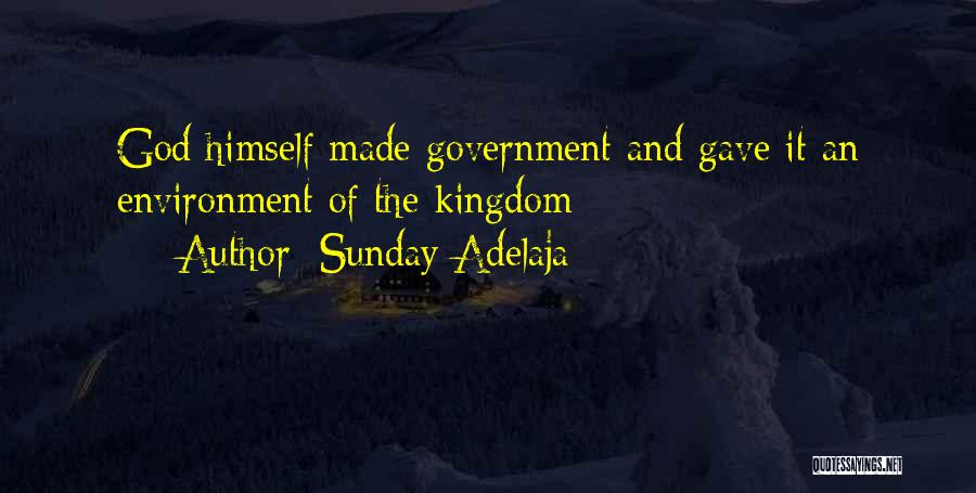 Sunday Adelaja Quotes: God Himself Made Government And Gave It An Environment Of The Kingdom