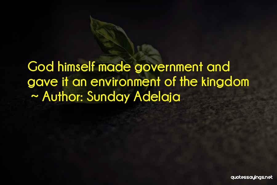 Sunday Adelaja Quotes: God Himself Made Government And Gave It An Environment Of The Kingdom