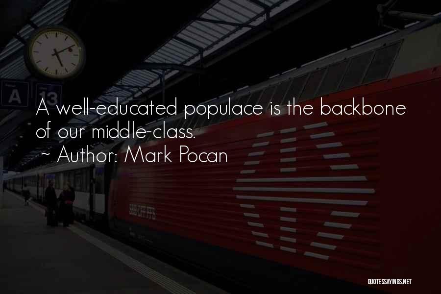 Mark Pocan Quotes: A Well-educated Populace Is The Backbone Of Our Middle-class.