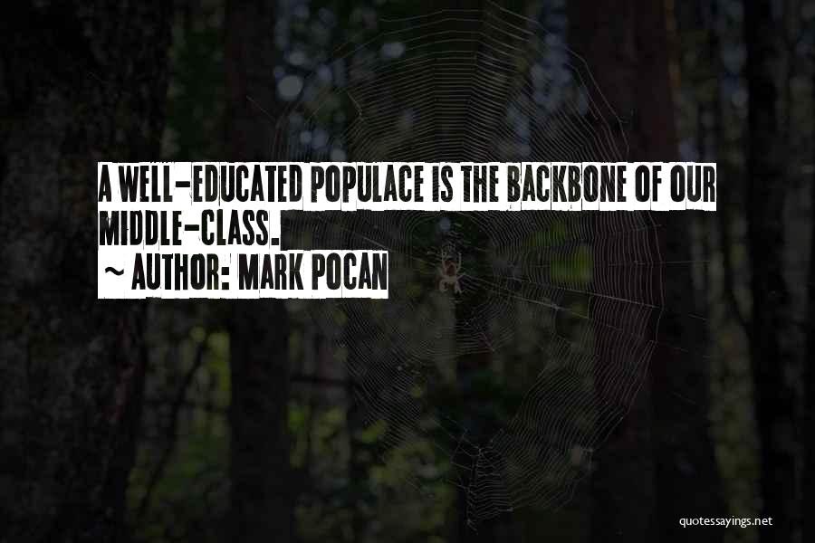 Mark Pocan Quotes: A Well-educated Populace Is The Backbone Of Our Middle-class.