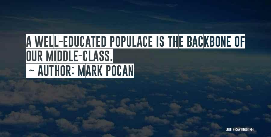 Mark Pocan Quotes: A Well-educated Populace Is The Backbone Of Our Middle-class.