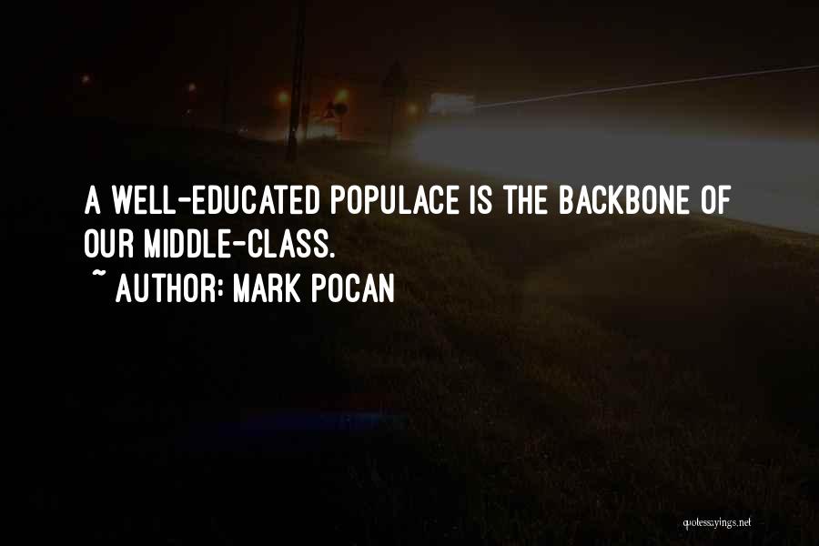 Mark Pocan Quotes: A Well-educated Populace Is The Backbone Of Our Middle-class.