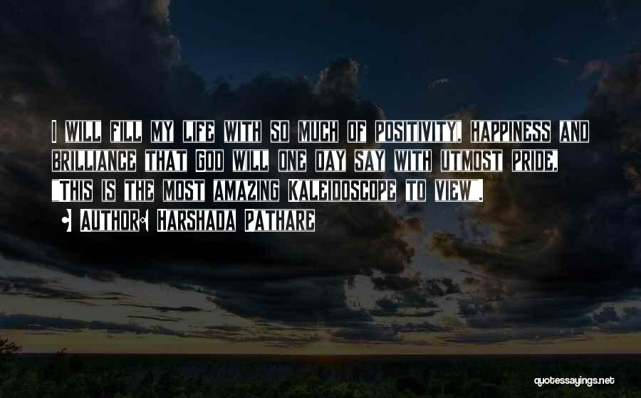 Harshada Pathare Quotes: I Will Fill My Life With So Much Of Positivity, Happiness And Brilliance That God Will One Day Say With