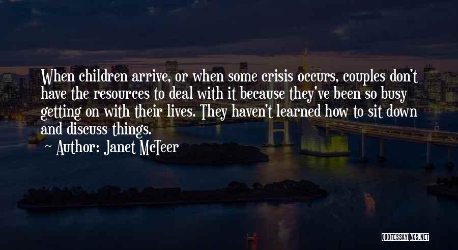 Janet McTeer Quotes: When Children Arrive, Or When Some Crisis Occurs, Couples Don't Have The Resources To Deal With It Because They've Been