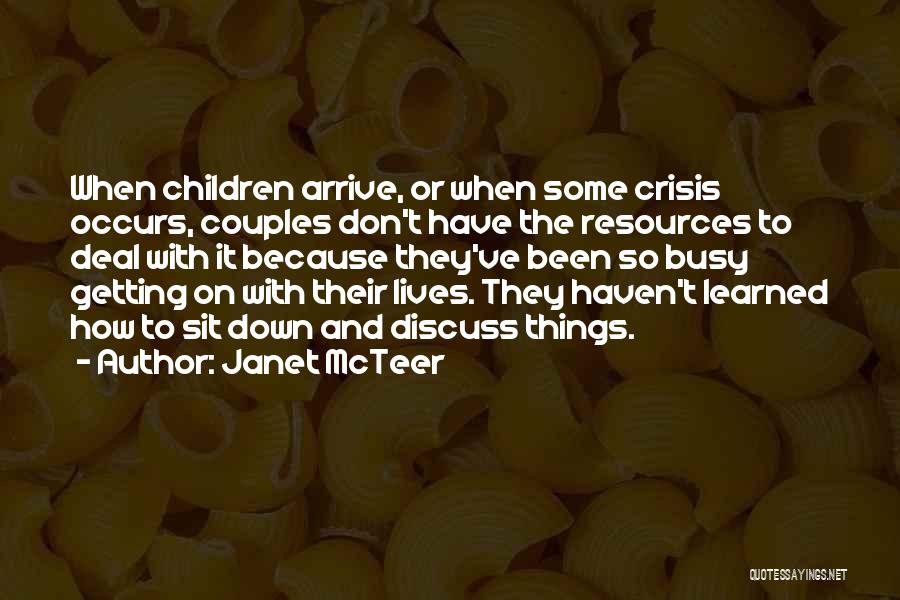 Janet McTeer Quotes: When Children Arrive, Or When Some Crisis Occurs, Couples Don't Have The Resources To Deal With It Because They've Been