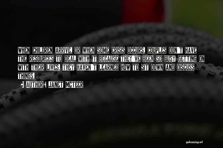 Janet McTeer Quotes: When Children Arrive, Or When Some Crisis Occurs, Couples Don't Have The Resources To Deal With It Because They've Been