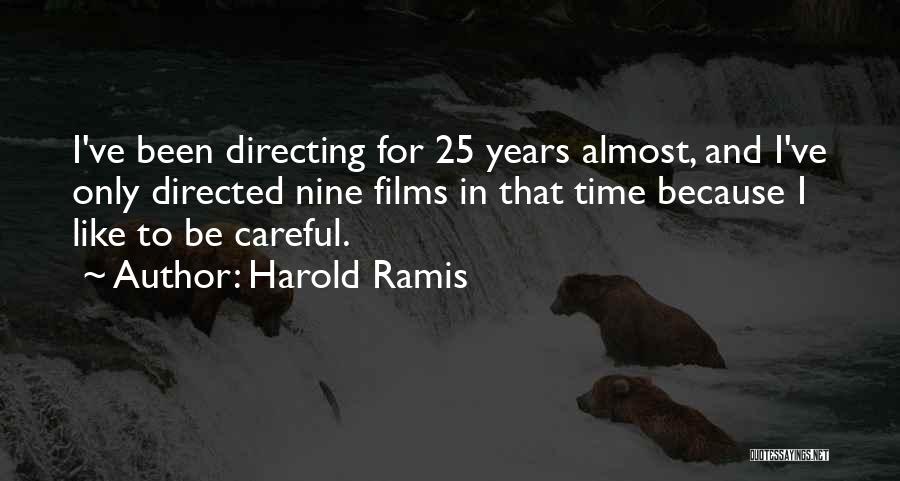 Harold Ramis Quotes: I've Been Directing For 25 Years Almost, And I've Only Directed Nine Films In That Time Because I Like To