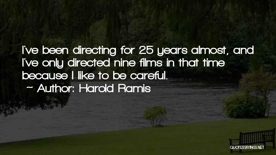 Harold Ramis Quotes: I've Been Directing For 25 Years Almost, And I've Only Directed Nine Films In That Time Because I Like To