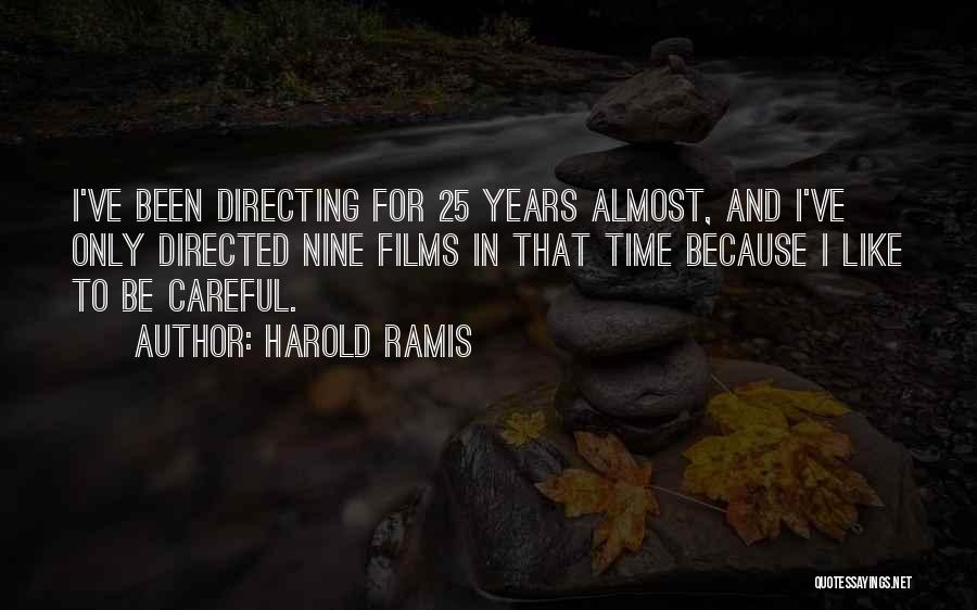 Harold Ramis Quotes: I've Been Directing For 25 Years Almost, And I've Only Directed Nine Films In That Time Because I Like To