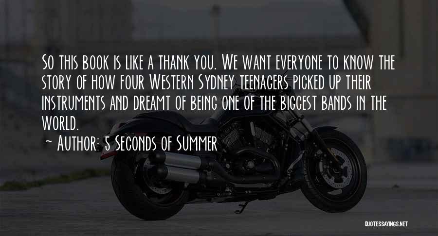 5 Seconds Of Summer Quotes: So This Book Is Like A Thank You. We Want Everyone To Know The Story Of How Four Western Sydney