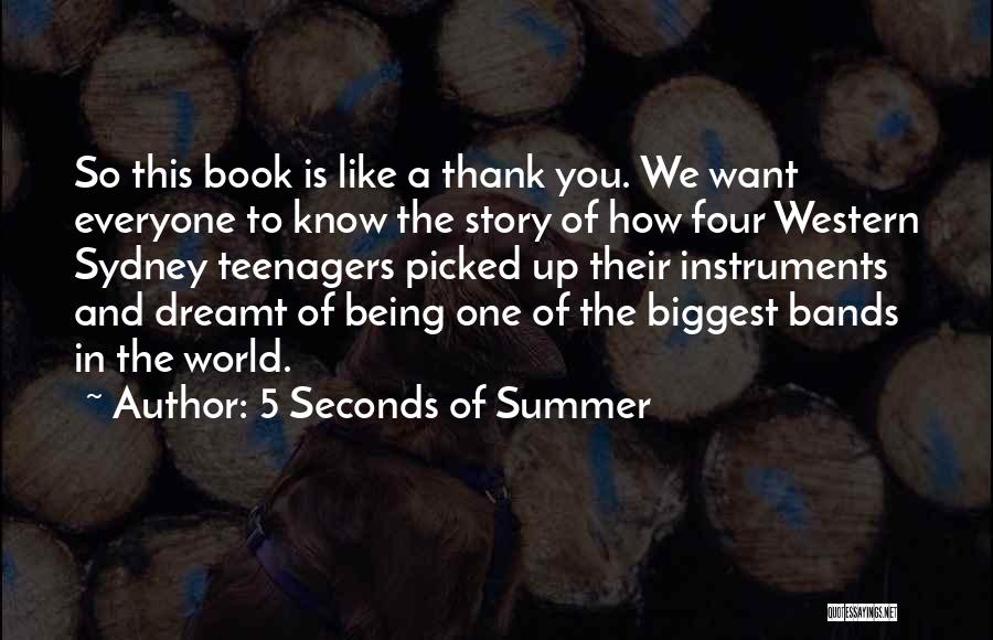 5 Seconds Of Summer Quotes: So This Book Is Like A Thank You. We Want Everyone To Know The Story Of How Four Western Sydney